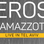 Eros Ramazzotti – ארוס רמזוטי בישראל - Live at Tel Aviv כרטיסים