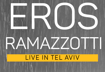 Eros Ramazzotti – ארוס רמזוטי בישראל - Live at Tel Aviv כרטיסים